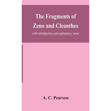 The Fragments Of Zeno And Cleanthes; With Introduction And Explanatory Notes