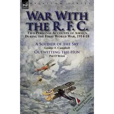War With the R. F. C.: Two Personal Accounts of Airmen During the First World War, 1914-18