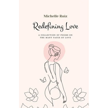 Redefining Love: A collection of poems on the many faces of love