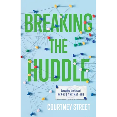 Breaking the Huddle: Spreading the Gospel Across the Nations