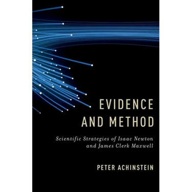 Evidence and Method: Scientific Strategies of Isaac Newton and James Clerk Maxwell