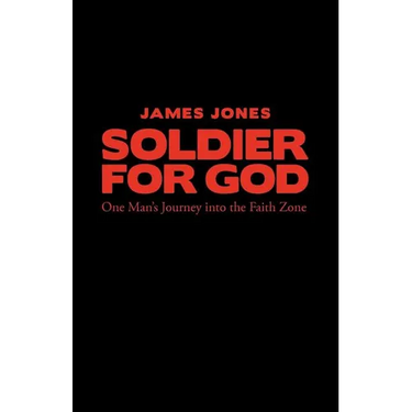 Soldier for God: One Man's Journey Into the Faith Zone
