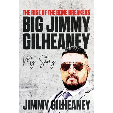 The Rise of the Bone Breakers - Big Jimmy Gilheaney: My Story
