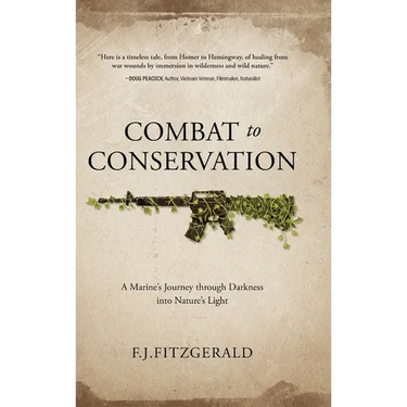 Combat to Conservation: A Marine's Journey through Darkness into Nature's Light