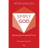 Simply God: Recovering the Classical Trinity