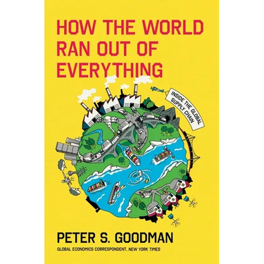 How the World Ran Out of Everything: Inside the Global Supply Chain