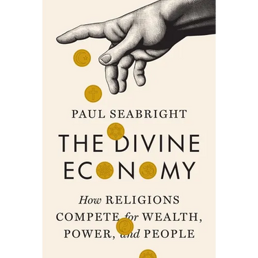 The Divine Economy: How Religions Compete for Wealth, Power, and People