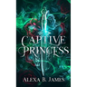 Captive Princess: A Reverse Harem Dark Romance