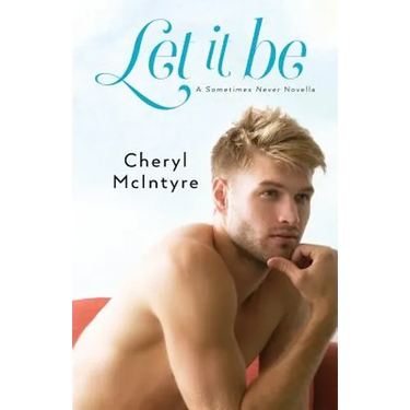 Let It Be (A Sometimes Never novella)