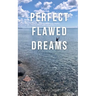 Perfect Flawed Dreams