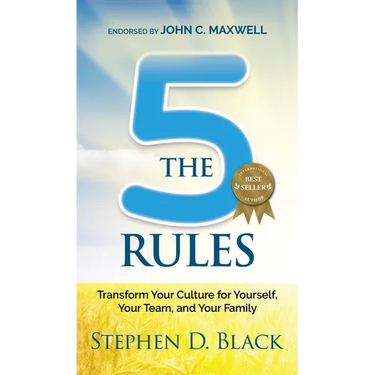 The Five Rules: Transform Your Culture for Yourself, Your Team and Your Family