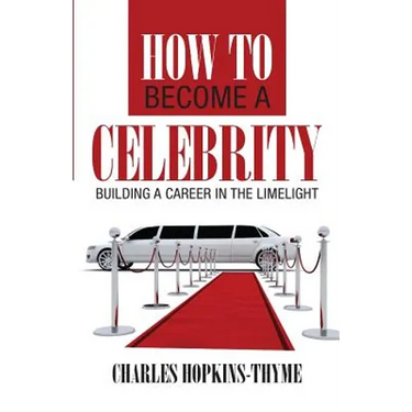 How to become a celebrity: Building a career in the limelight