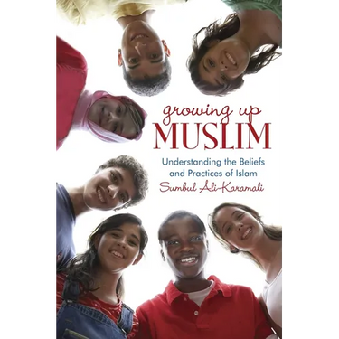 Growing Up Muslim: Understanding the Beliefs and Practices of Islam