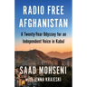 Radio Free Afghanistan: A Twenty-Year Odyssey for an Independent Voice in Kabul