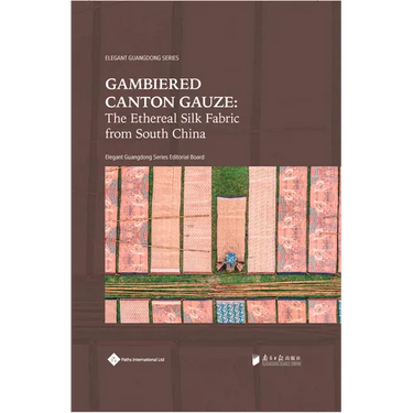 Gambiered Canton Gauze: Ethereal Silk Fabric from South China