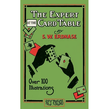 The Expert at the Card Table (Hey Presto Magic Book): Artifice, Ruse and Subterfuge at the Card Table