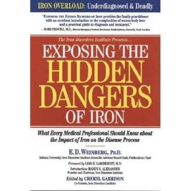 Exposing the Hidden Dangers of Iron: What Every Medical Professional Should Know about the Impact of Iron on the Disease Process