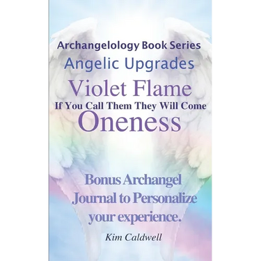 Archangelology, Violet Flame, Oneness: If You Call Them They Will Come