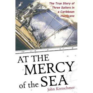 At the Mercy of the Sea: The True Story of Three Sailors in a Caribbean Hurricane