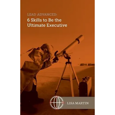Lead Advanced: 6 Skills to Be The Ultimate Executive