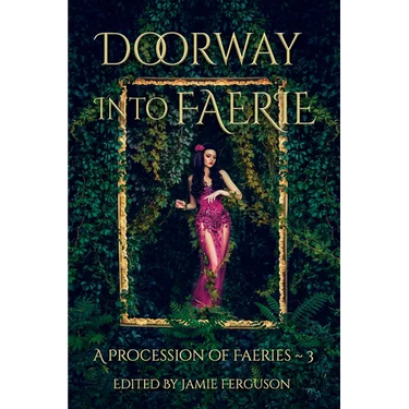 Doorway into Faerie: Sixteen Tales of Magic and Enchantment