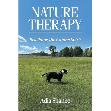Nature Therapy: Rewilding the Canine Spirit