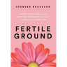 Fertile Ground: A Mind-Body Approach to Getting Pregnant without It Taking over Your Life
