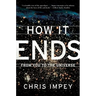 How It Ends: From You to the Universe