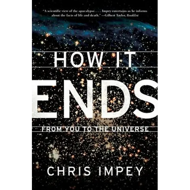 How It Ends: From You to the Universe