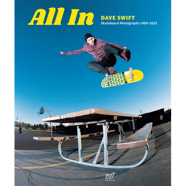 All in: Skateboard Photography by Dave Swift 1989-2025