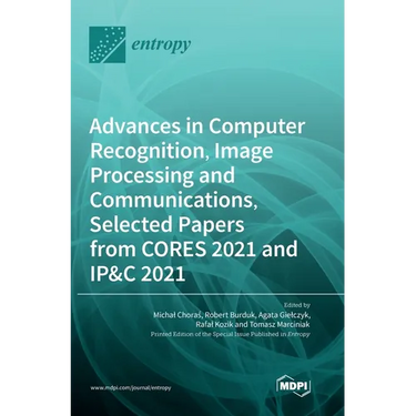Advances in Computer Recognition, Image Processing and Communications, Selected Papers from CORES 2021 and IP&C 2021