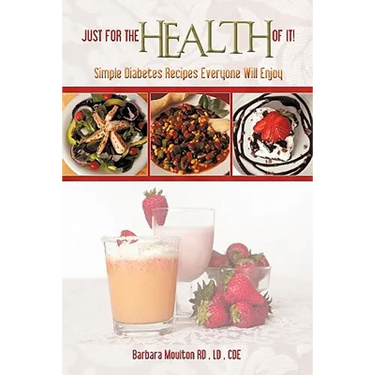 Just for the Health of It: Simple Diabetes Recipes Everyone Will Enjoy