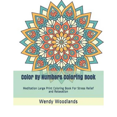 Color By Numbers Coloring Book: Meditation Large Print Coloring Book For Stress Relief and Relaxation