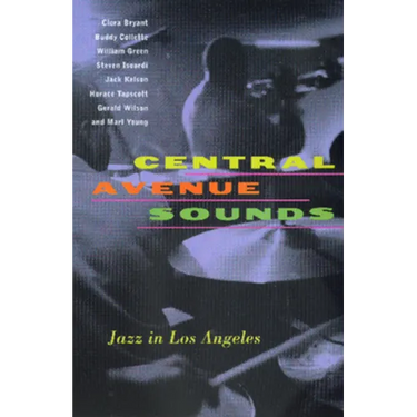 Central Avenue Sounds: Jazz in Los Angeles