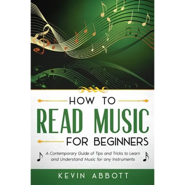 How to Read Music for Beginners: A Contemporary Guide of Tips and Tricks for Instruments