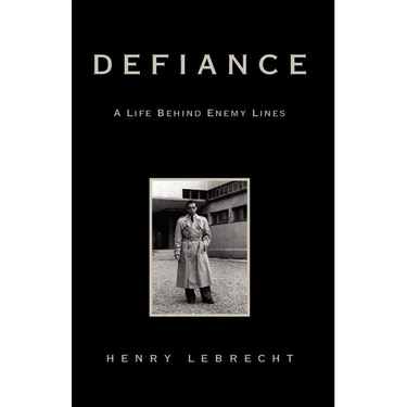 Defiance: A Life Behind Enemy Lines