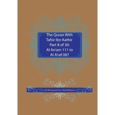 The Quran With Tafsir Ibn Kathir Part 8 of 30: : Al An'am 111 To Al A'raf 087