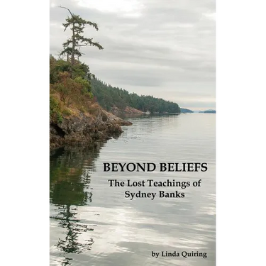 Beyond Beliefs: The Lost Teachings of Sydney Banks