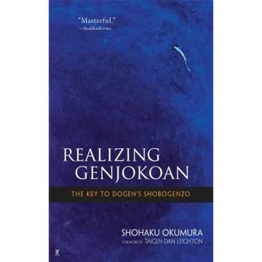 Realizing Genjokoan: The Key to Dogen's Shobogenzo