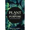 Plant on Purpose: Live a Life Without Regrets