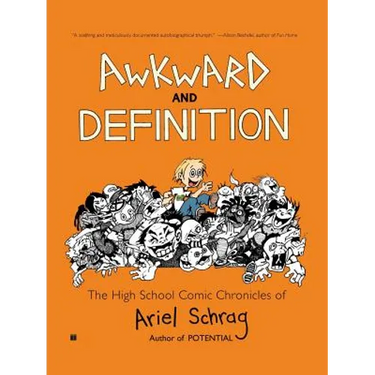 Awkward and Definition: The High School Comic Chronicles of Ariel Schrag