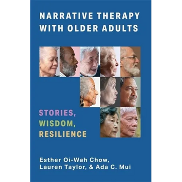 Narrative Therapy with Older Adults: Stories, Wisdom, Resilience