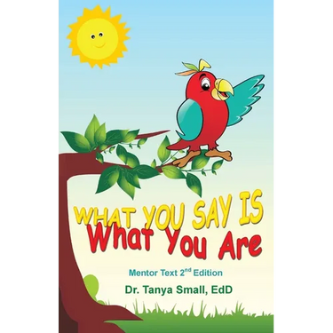 What You Say Is What You Are: Mentor Text 2nd Edition