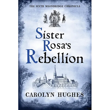 Sister Rosa's Rebellion: The Sixth Meonbridge Chronicle