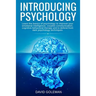 Introducing Psychology: Learn the basics of psychology to improve your emotional intelligence, couples communication, cognitive behavioral the