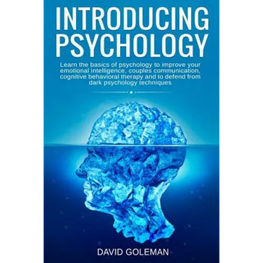 Introducing Psychology: Learn the basics of psychology to improve your emotional intelligence, couples communication, cognitive behavioral the