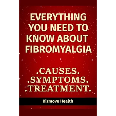 Everything you need to know about Fibromyalgia: Causes, Symptoms, Treatment