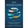 The Doom Loop: Why the World Economic Order Is Spiraling Into Disorder