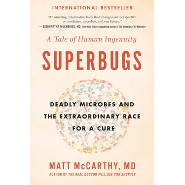 Superbugs: Deadly Microbes and the Extraordinary Race for a Cure: A Tale of Human Ingenuity