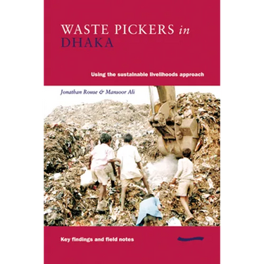 Waste Pickers in Dhaka: Using the Sustainable Livelihoods Approach